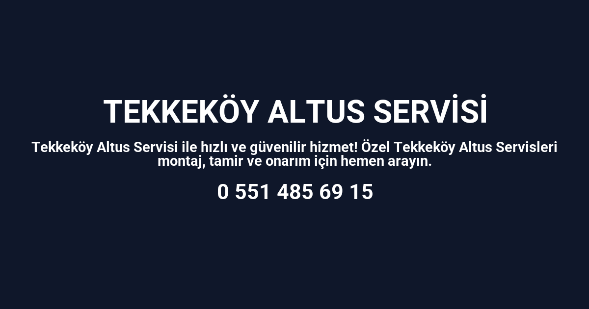 Tekkeköy Altus Servisi